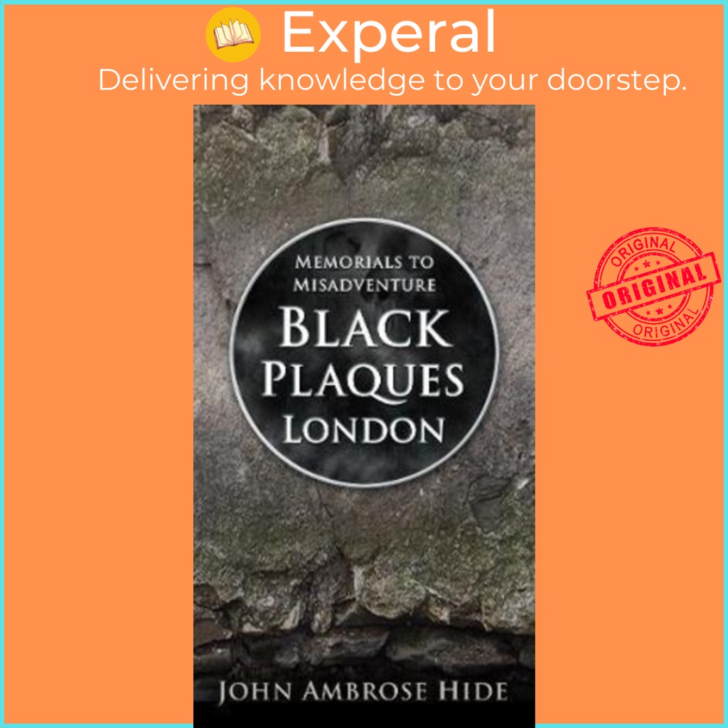 [English - 100% Original] - Black Plaques London : Memorials to Misadventur by John Ambrose Hide (UK edition, paperback)