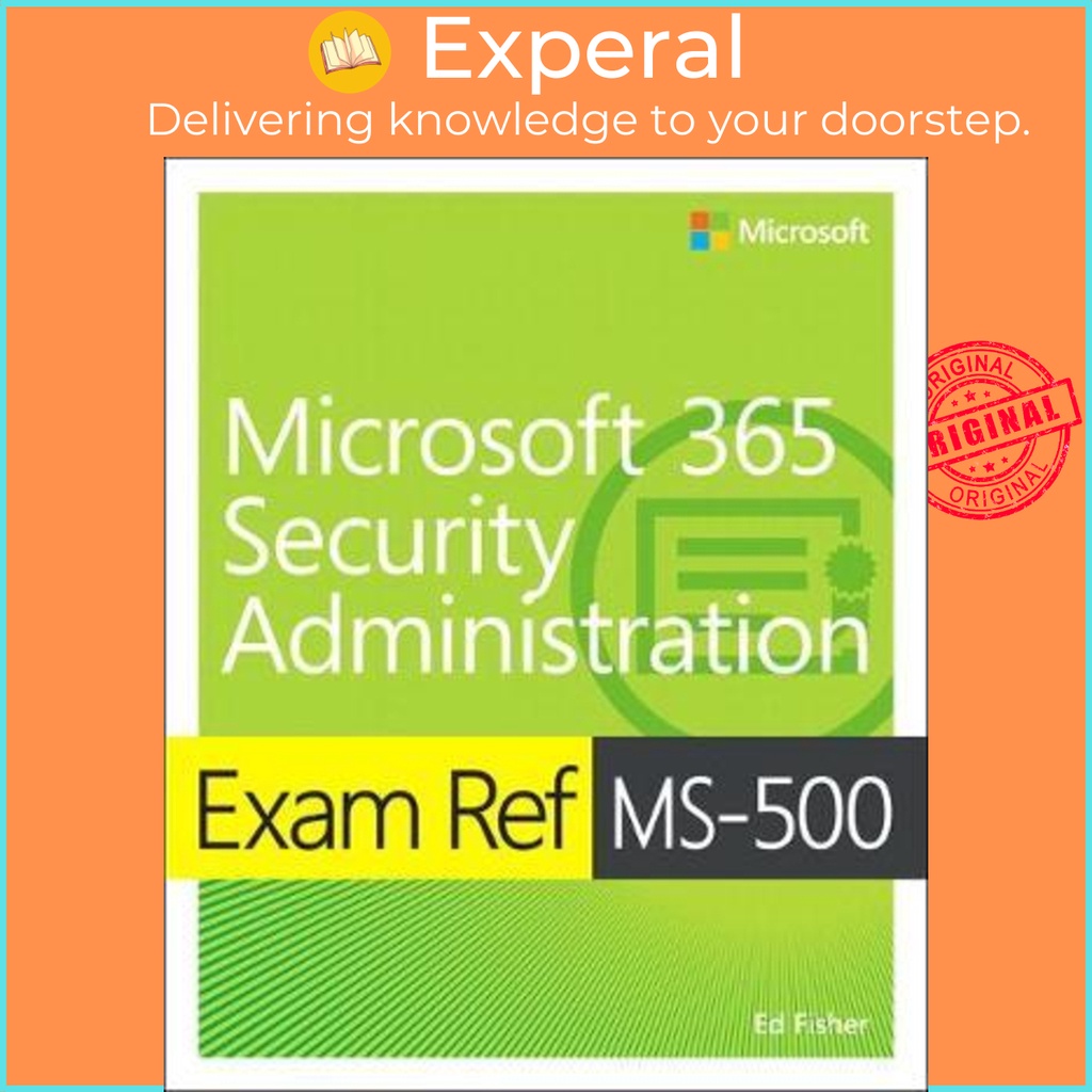 [English - 100% Original] - Exam Ref MS-500 Microsoft 365 Security Administration by Ed Fisher (US edition, paperback)