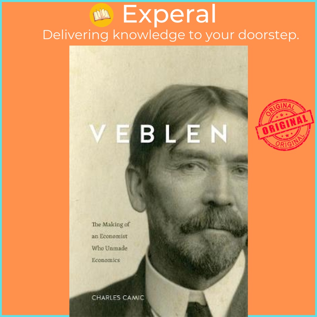 [English - 100% Original] - Veblen : The Making of an Economist Who Unmade Econ by Charles Camic (US edition, hardcover)