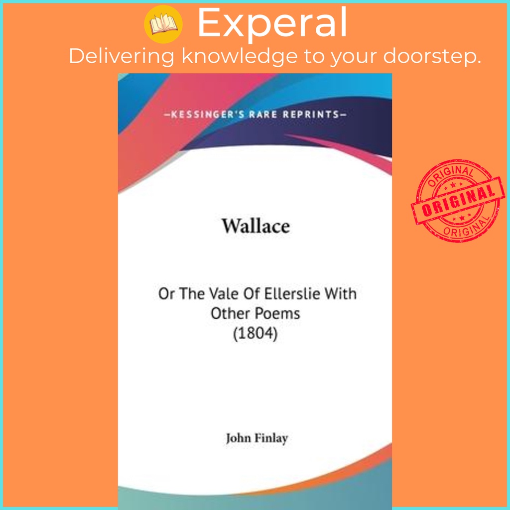 [English - 100% Original] - Wallace : Or The Vale Of Eller by Senior Lecturer in Law John Finlay (US edition, hardcover)