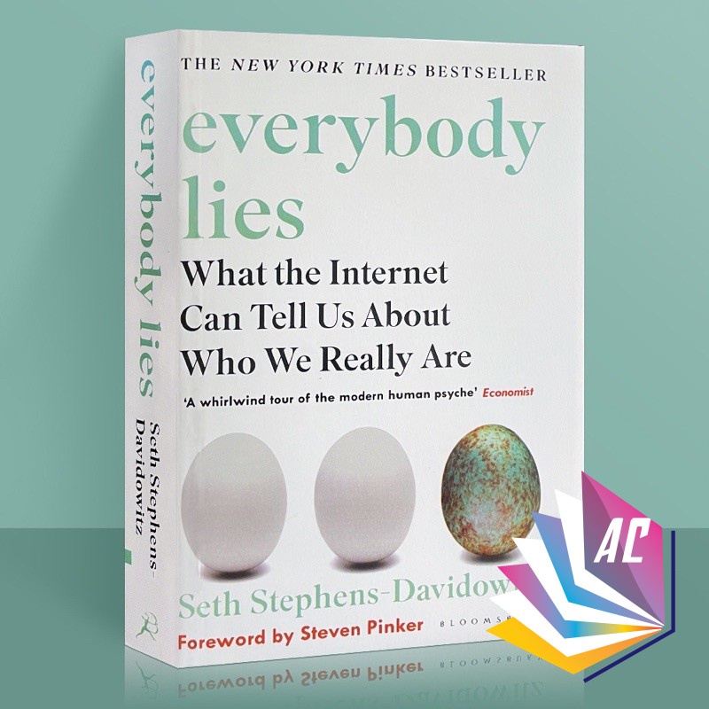 Everybody Lies : What the Internet Can Tell Us About Who We Really Are