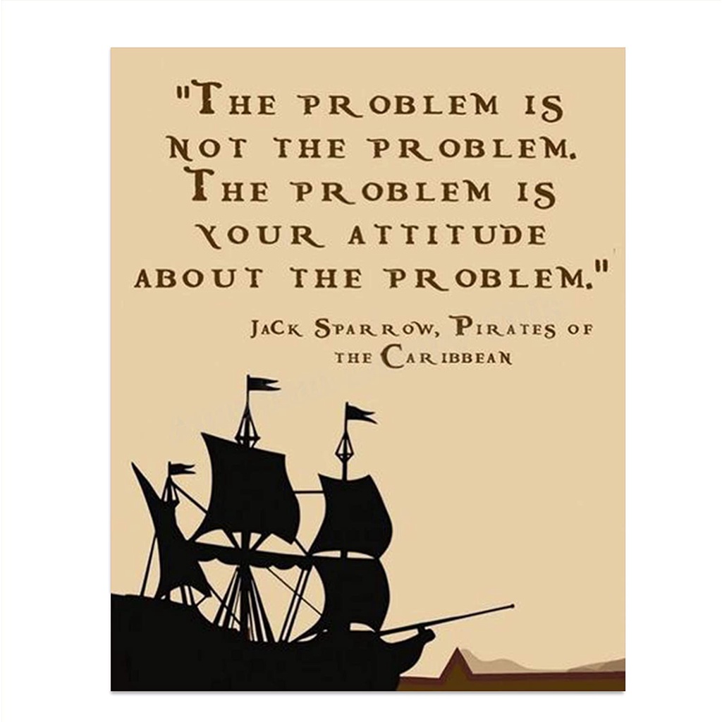 Jack Sparrow Quotes Wall Art “the Problem Is Not The Problem” X Art Wall Printready To Frame Funny Home Office & Class Décor Great Attitude Adjuster From Pirates of The Caribbean