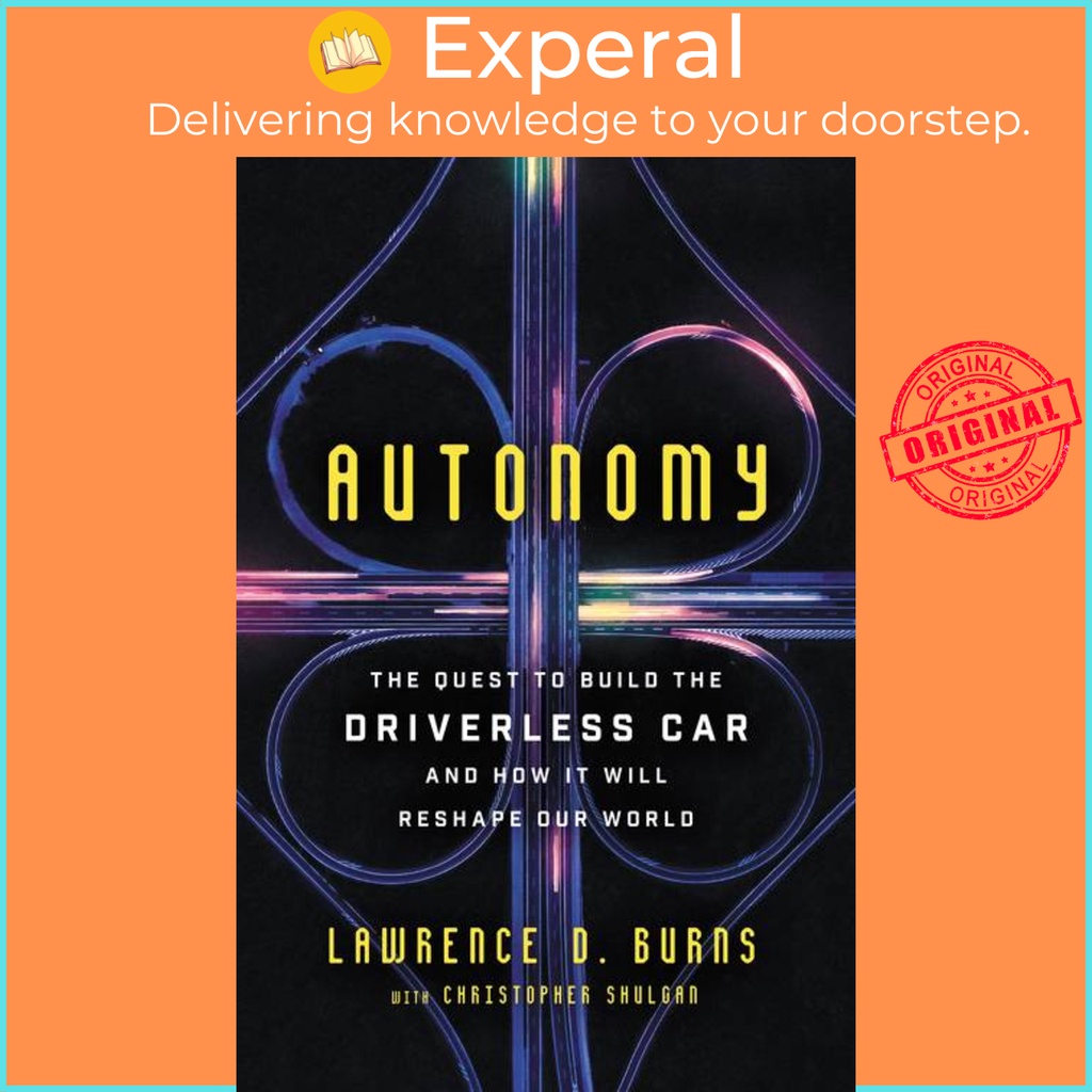 [English - 100% Original] - Autonomy - The Quest to Build the Driverless Car by Lawrence D Burns (US edition, hardcover)