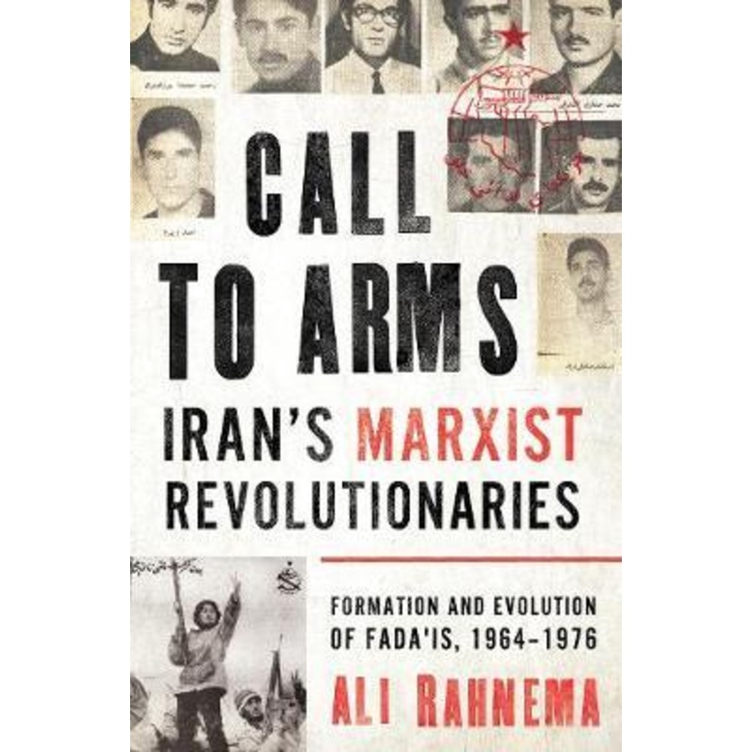 [English - 100% Original] - Call to Arms: Iran's Marxist Revolutionaries : Format by Ali Rahnema (UK edition, hardcover)