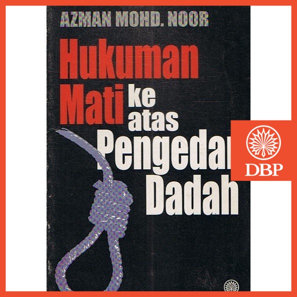 DBP: Hukuman Mati ke atas Pengedar Dadah