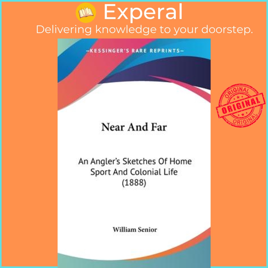 [English - 100% Original] - Near And Far : An Angler's Sketches Of Home Sport by William Senior (US edition, paperback)