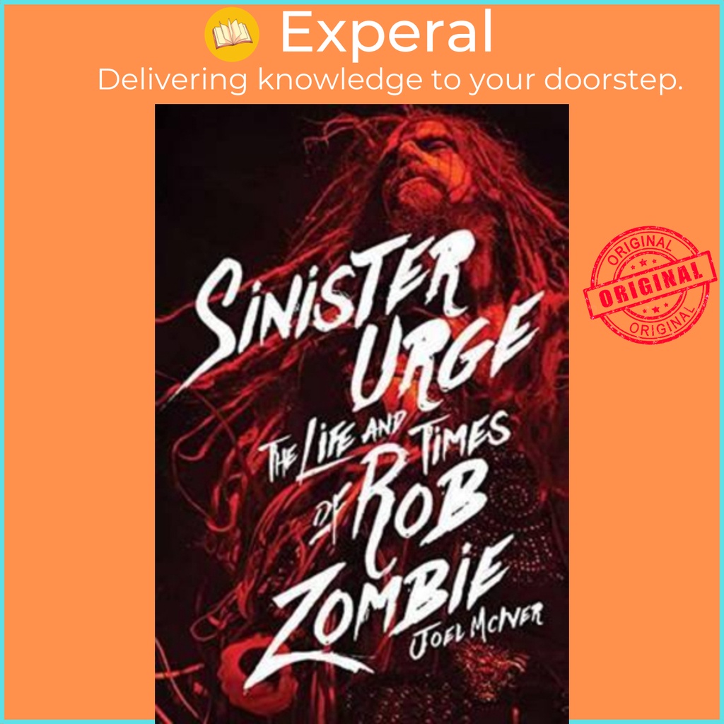 [English - 100% Original] - Sinister Urge : The Life and Times of Rob Zombie by Joel McIver (US edition, hardcover)