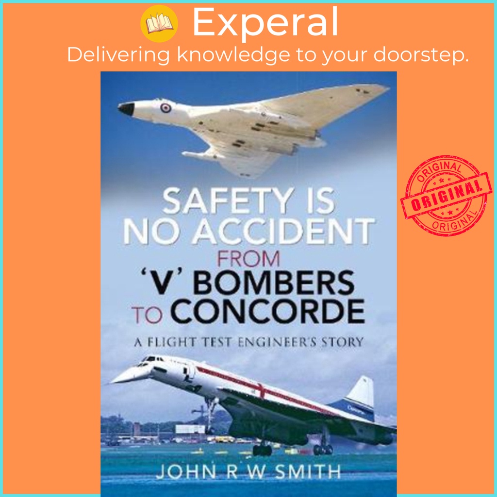 [English - 100% Original] - Safety is No Accident: From 'V' Bombers to Concord by John R W Smith (UK edition, hardcover)