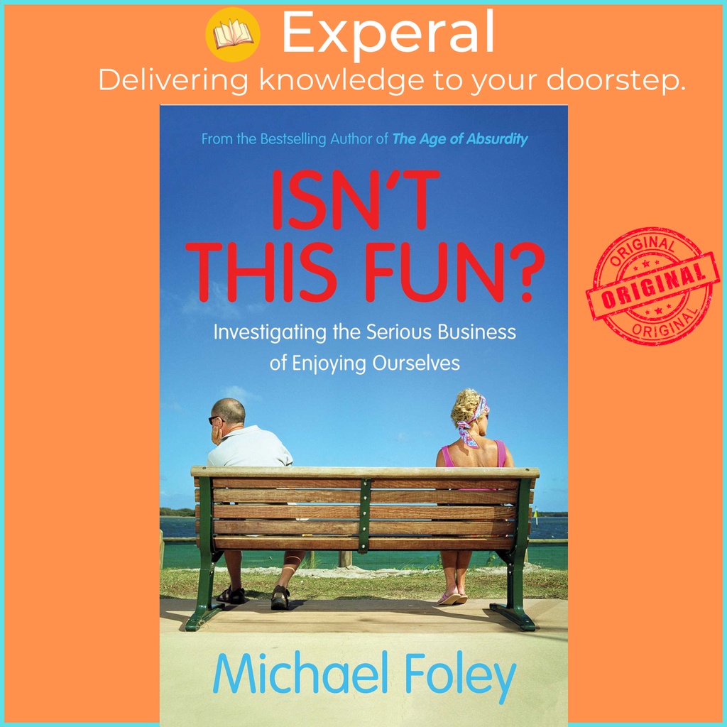 [English - 100% Original] - Isn't This Fun? - Investigating the Serious Busines by Michael Foley (UK edition, paperback)