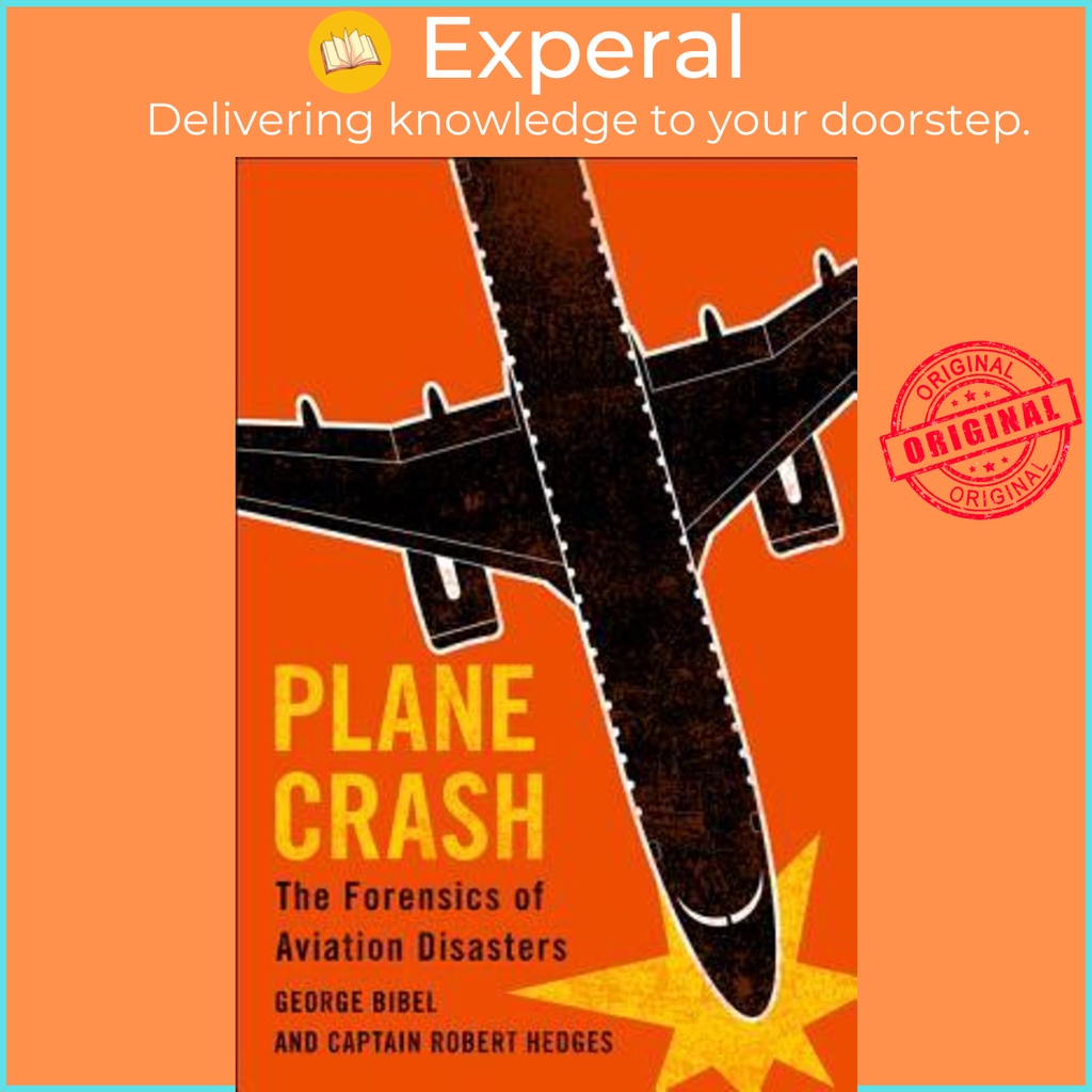 [English - 100% Original] - Plane Crash : The Forensics of Aviation Disasters by George Bibel (US edition, hardcover)