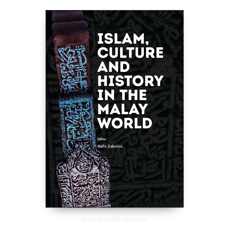 Islam, Culture and History in the Malay World | Kawah Buku