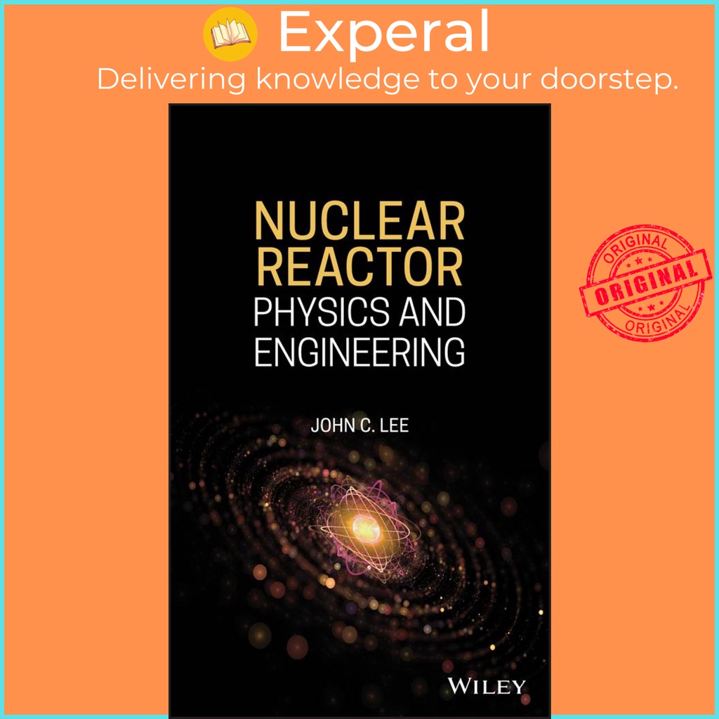 [English - 100% Original] - Nuclear Reactor - Physics and Engineering by John C. Lee (US edition, hardcover)