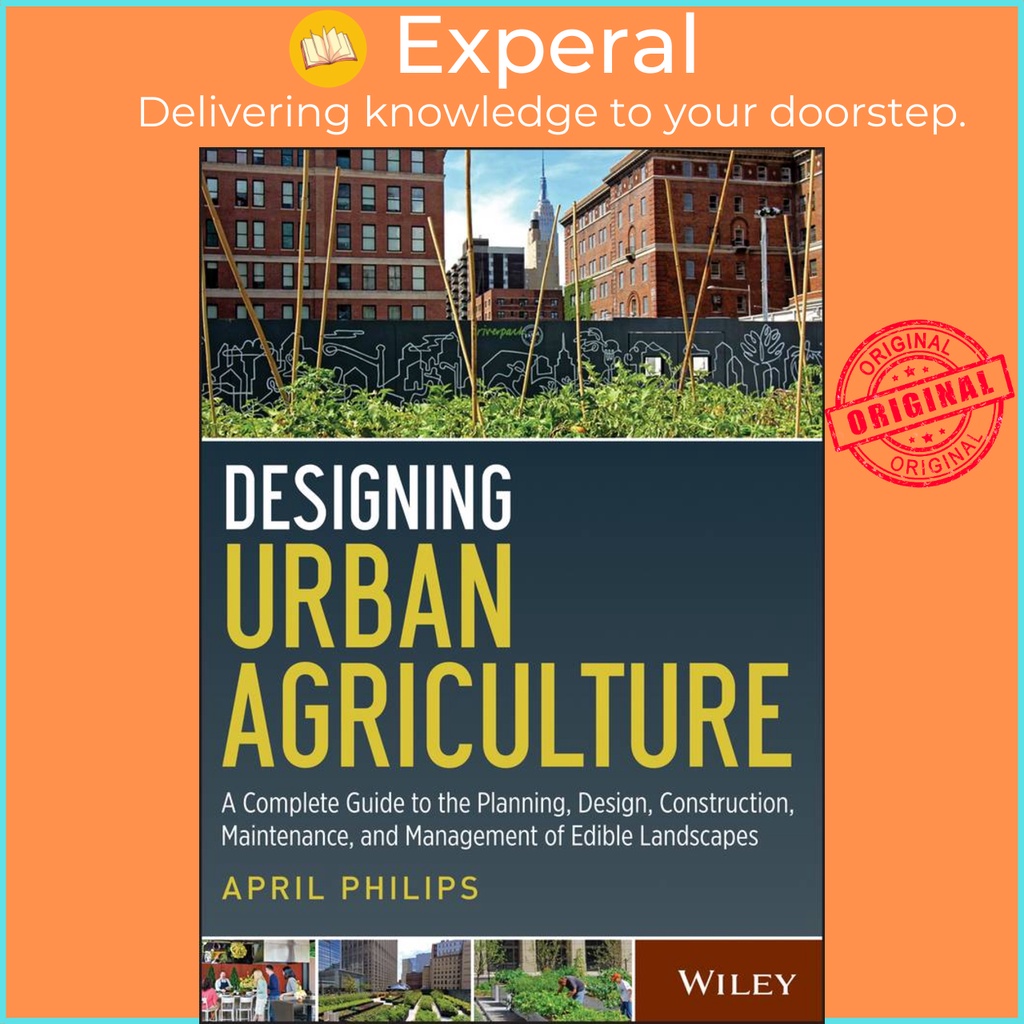 [English - 100% Original] - Designing Urban Agriculture - A Complete Guide to t by April Philips (US edition, hardcover)