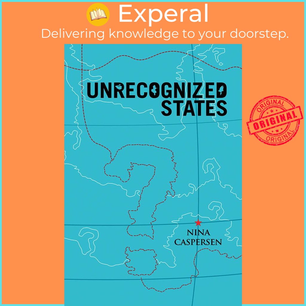 [English - 100% Original] - Unrecognized States - The Struggle for Sovereignty by Nina Caspersen (US edition, hardcover)