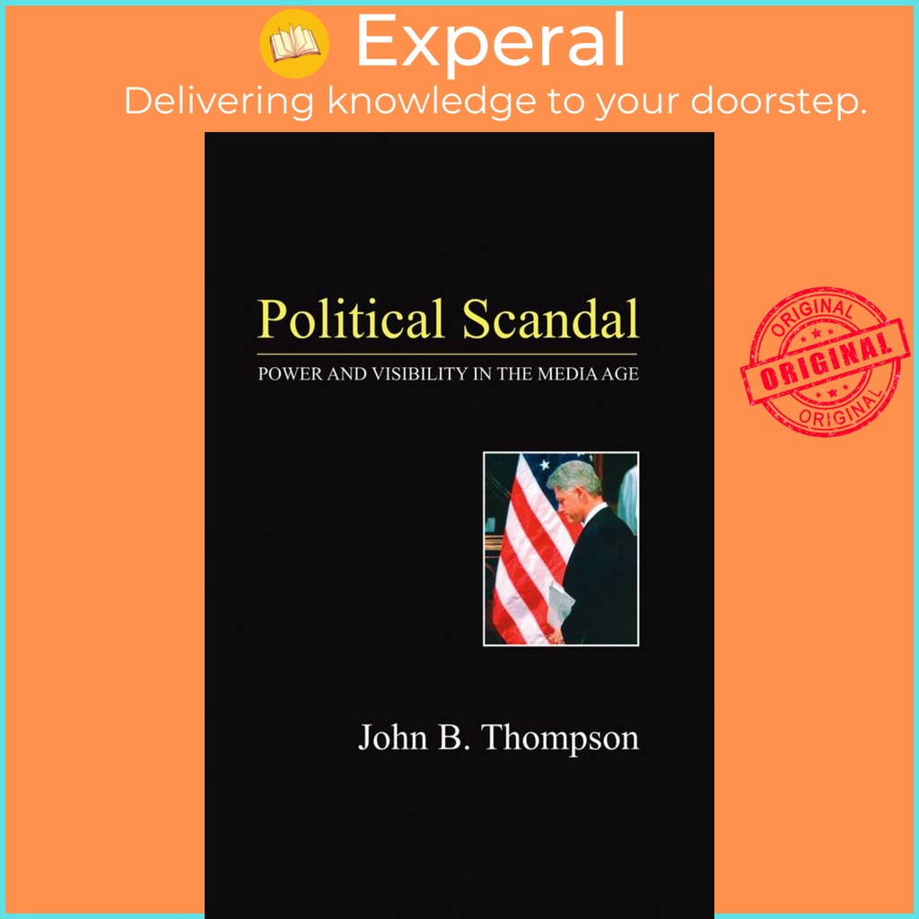 [English - 100% Original] - Political Scandal - Power and Visability in the by John B. Thompson (US edition, hardcover)