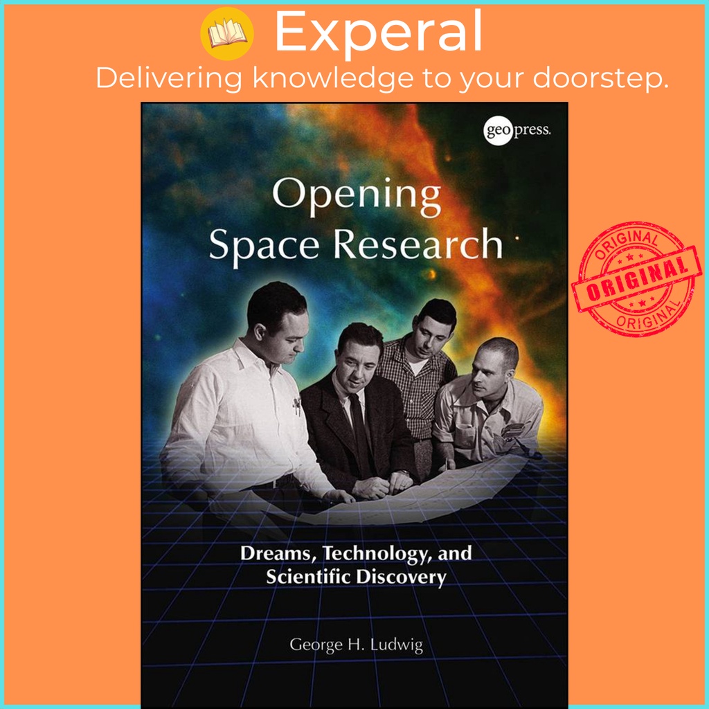 [English - 100% Original] - Opening Space Research - Dreams, Technology, and by George H. Ludwig (US edition, paperback)