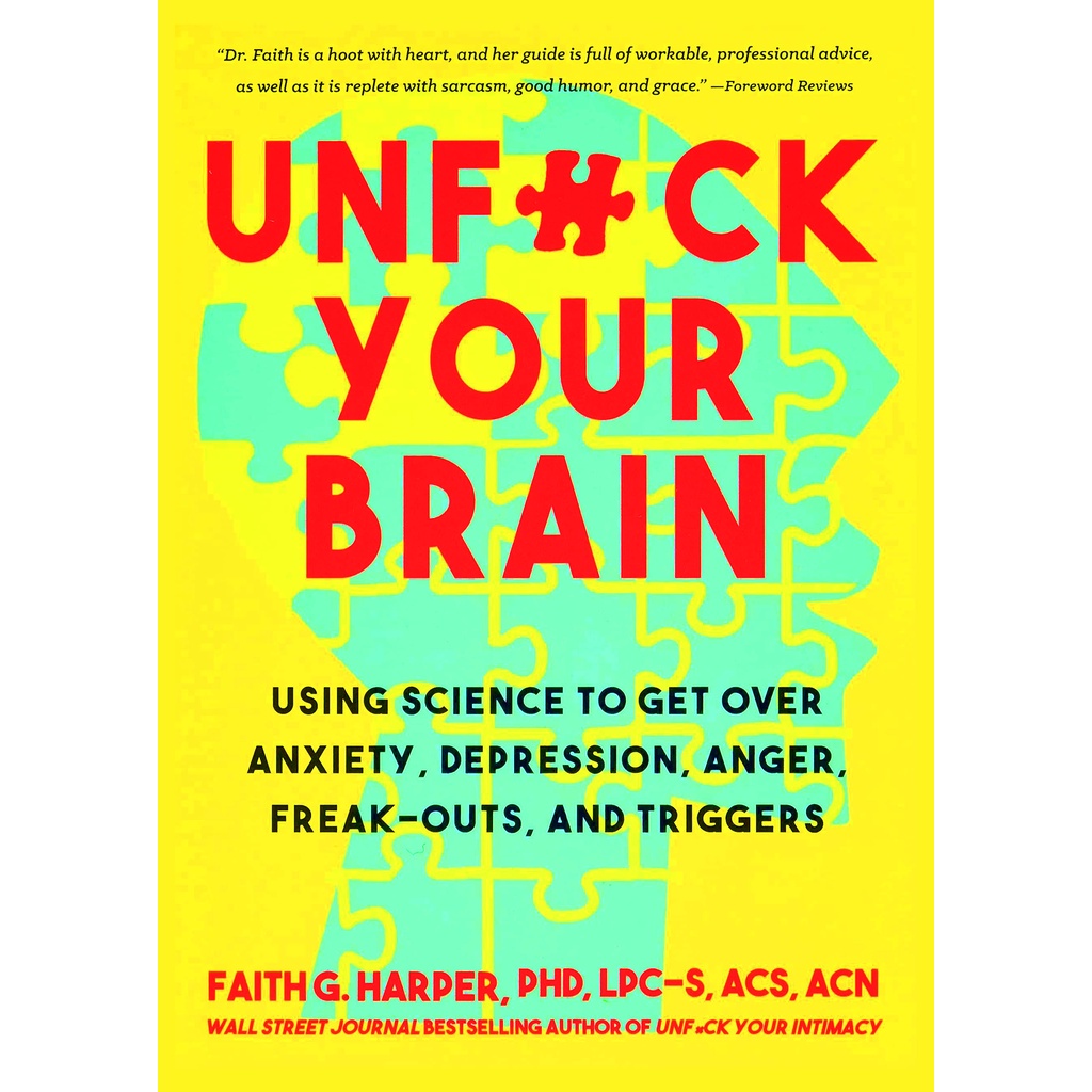 Unfuck Your Brain Book: Getting Over Anxiety, Depression, Anger, Freak-Outs, and Triggers with science (5-Minute Therapy) - Faith g. harper