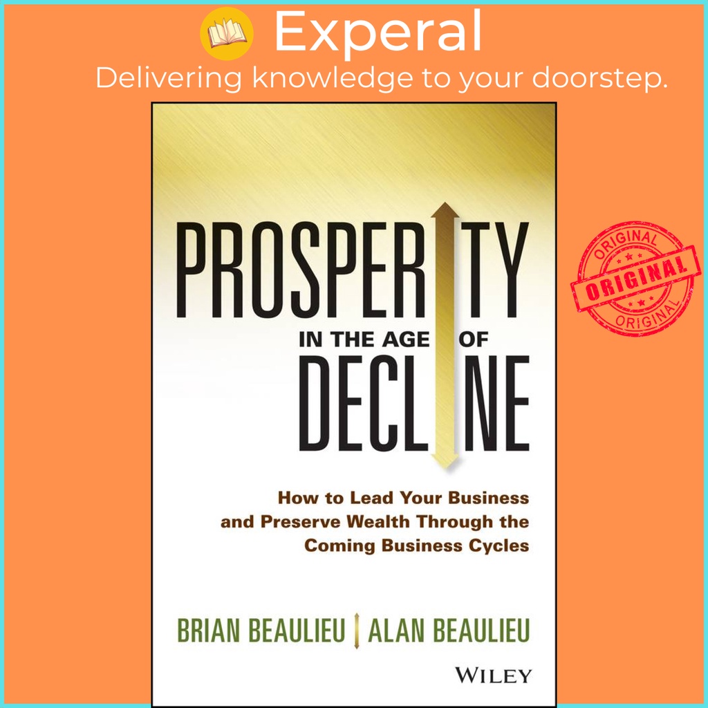 [English - 100% Original] - Prosperity in The Age of Decline - How to Lead You by Brian Beaulieu (US edition, hardcover)