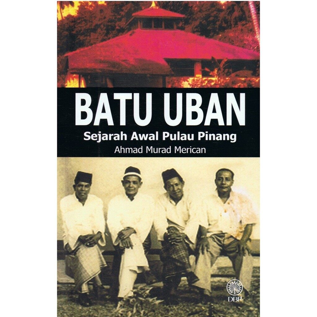 DBP: Batu Uban Sejarah Awal Pulau Pinang - 2025