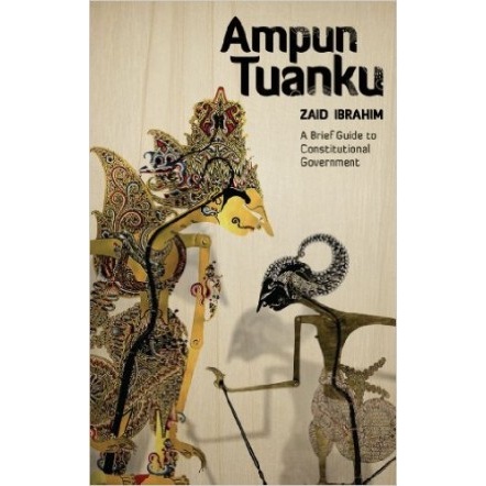 [AYT] Ampun Tuanku: A Brief Guide to Constitutional Government | Zaid Ibrahim [RAK 64]