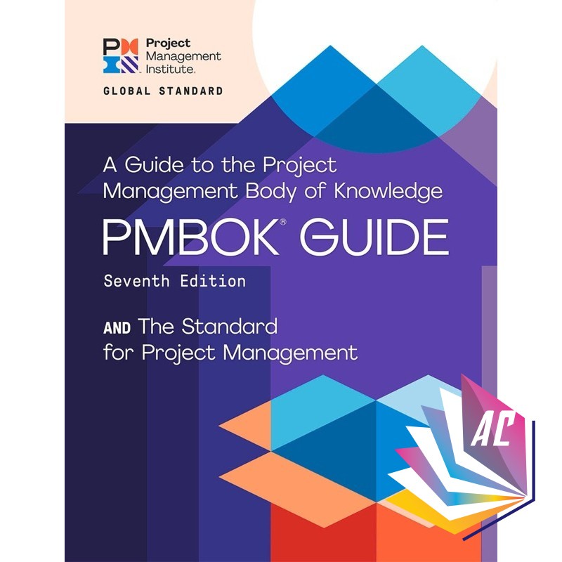 A Guide to the Project Management Body of Knowledge (PMBOK® Guide) – Seventh Edition and The Standard for - Business