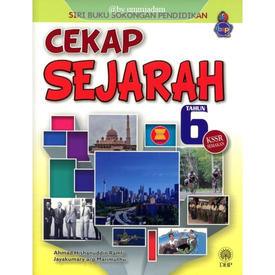 DBP: Siri Buku Sokongan Pendidikan: Cekap Sejarah Tahun 6 KSSR– Ahmad Hishanuddin Ramli & Jayakumary A/P Marimuthu