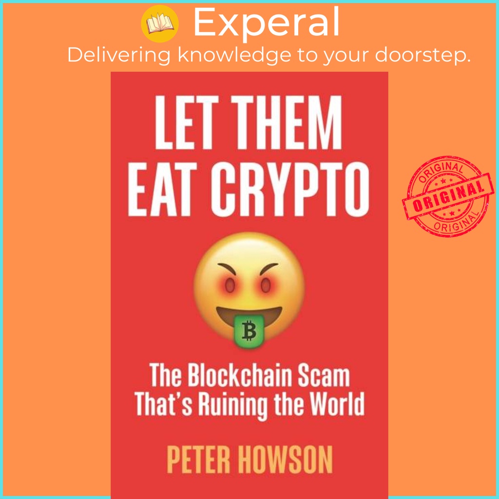 [English - 100% Original] - Let Them Eat Crypto - The Blockchain Scam That's Rui by Peter Howson (UK edition, paperback)