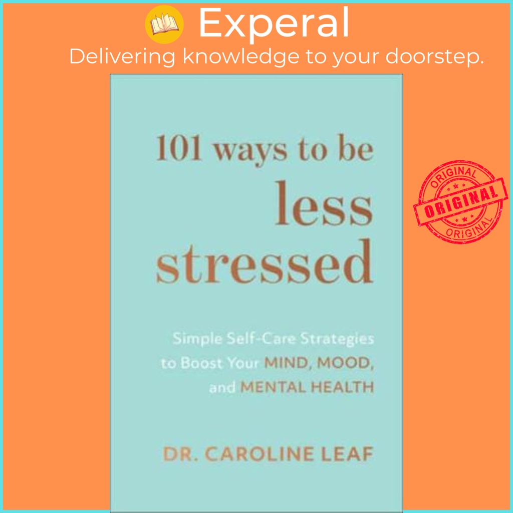 [English - 100% Original] - 101 Ways to Be Less Stressed Simple Self-Care Strate by Caroline Leaf (UK edition, Hardback)