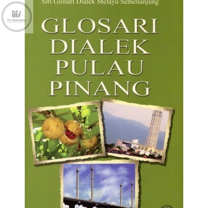 DBP: Siri Glosari Dialek Melayu Semenanjung: Glosari Dialek Pulau Pinang 9789834616601