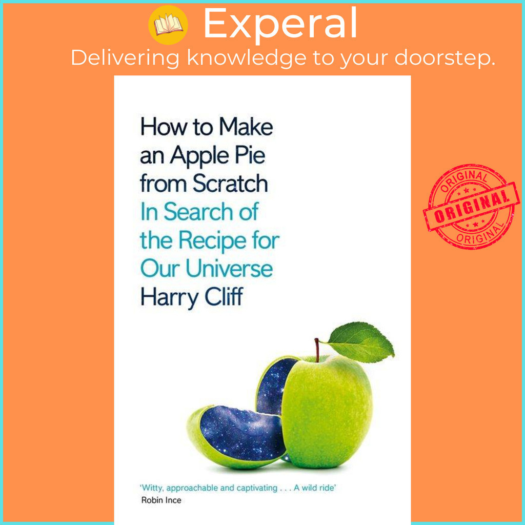 [English - 100% Original] - How to Make an Apple Pie from Scratch - In Search of by Harry Cliff (UK edition, paperback)