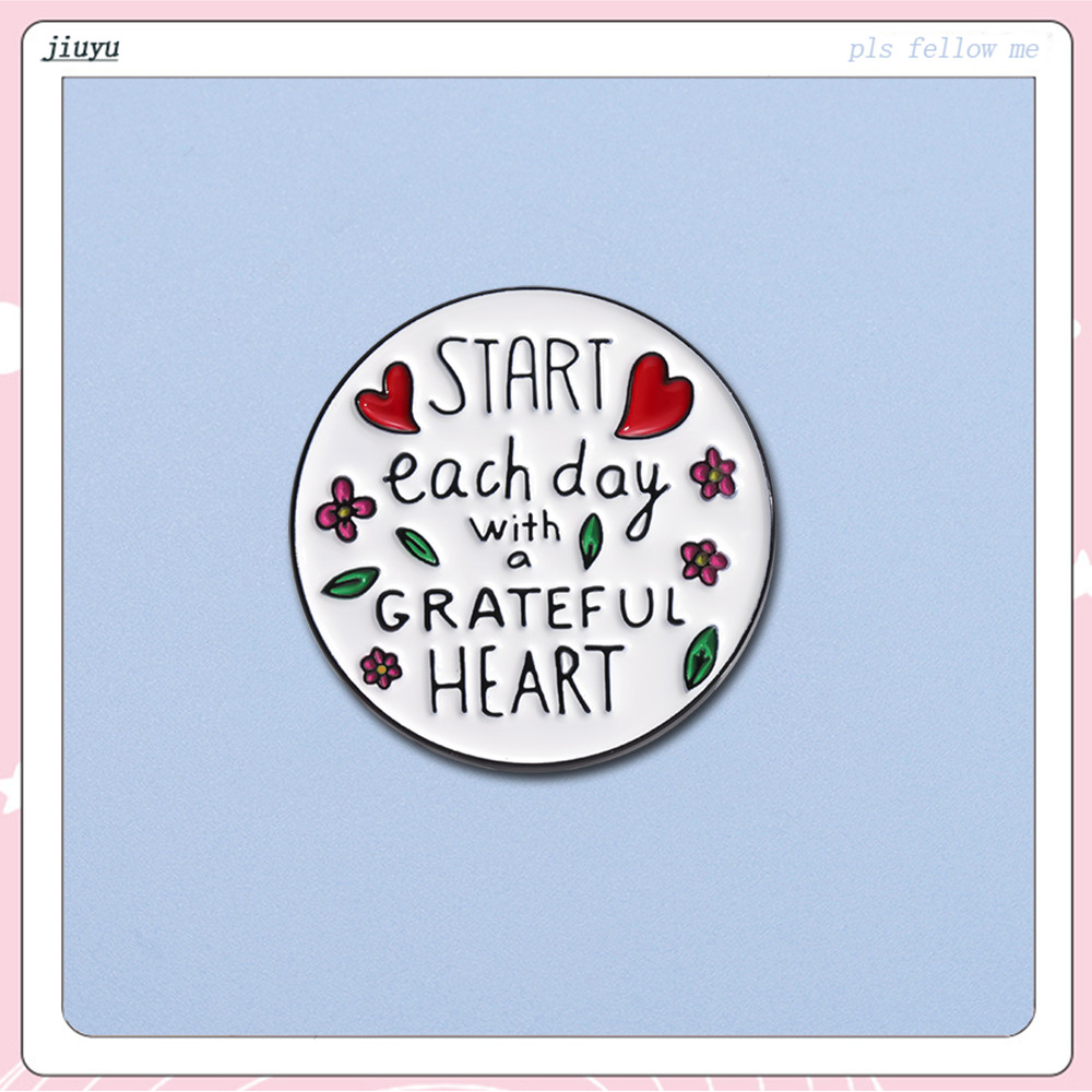 Cartoon Start Each Day with A Grateful Heart Enamel Pin Motivational Inspirational Quotes Brooch Jewelry Collectibles Gift