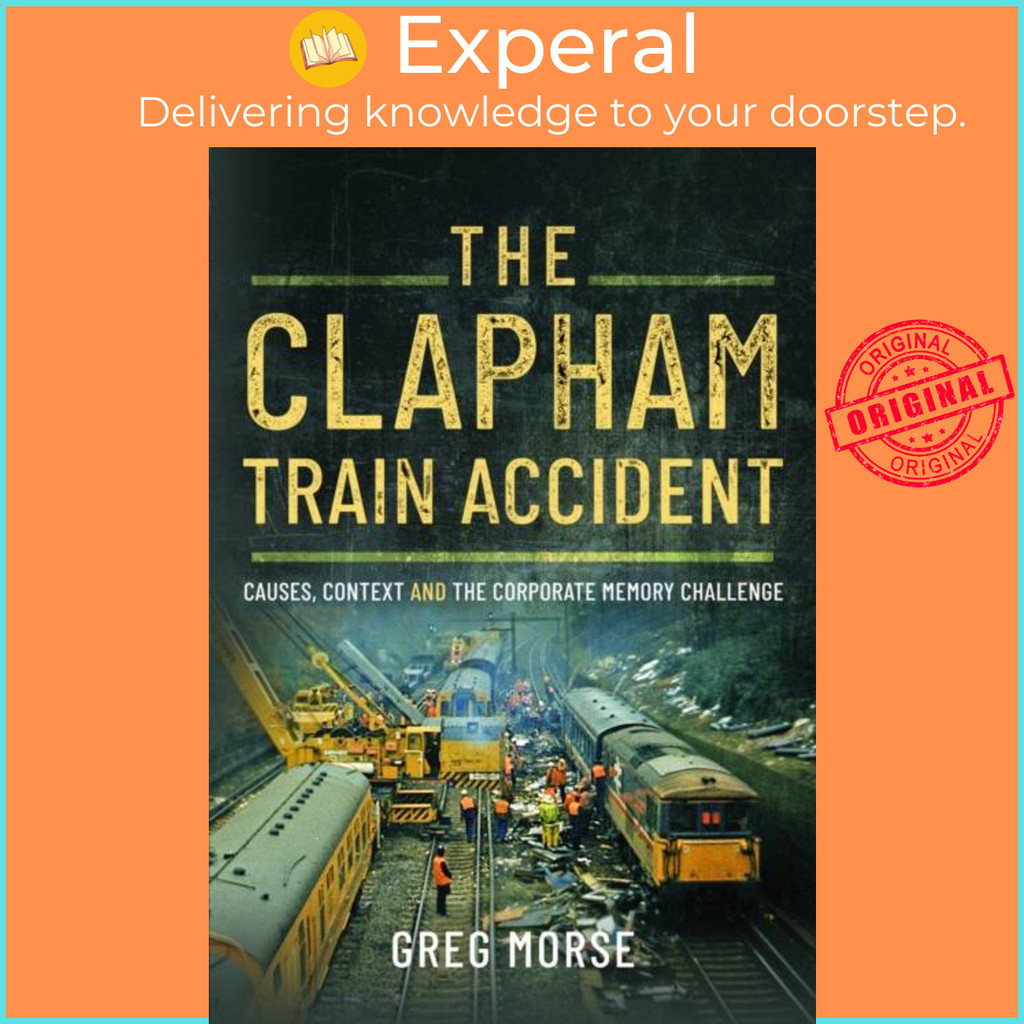 [English - 100% Original] - The Clapham Train Accident - Causes, Context and the C by Greg Morse (UK edition, hardcover)