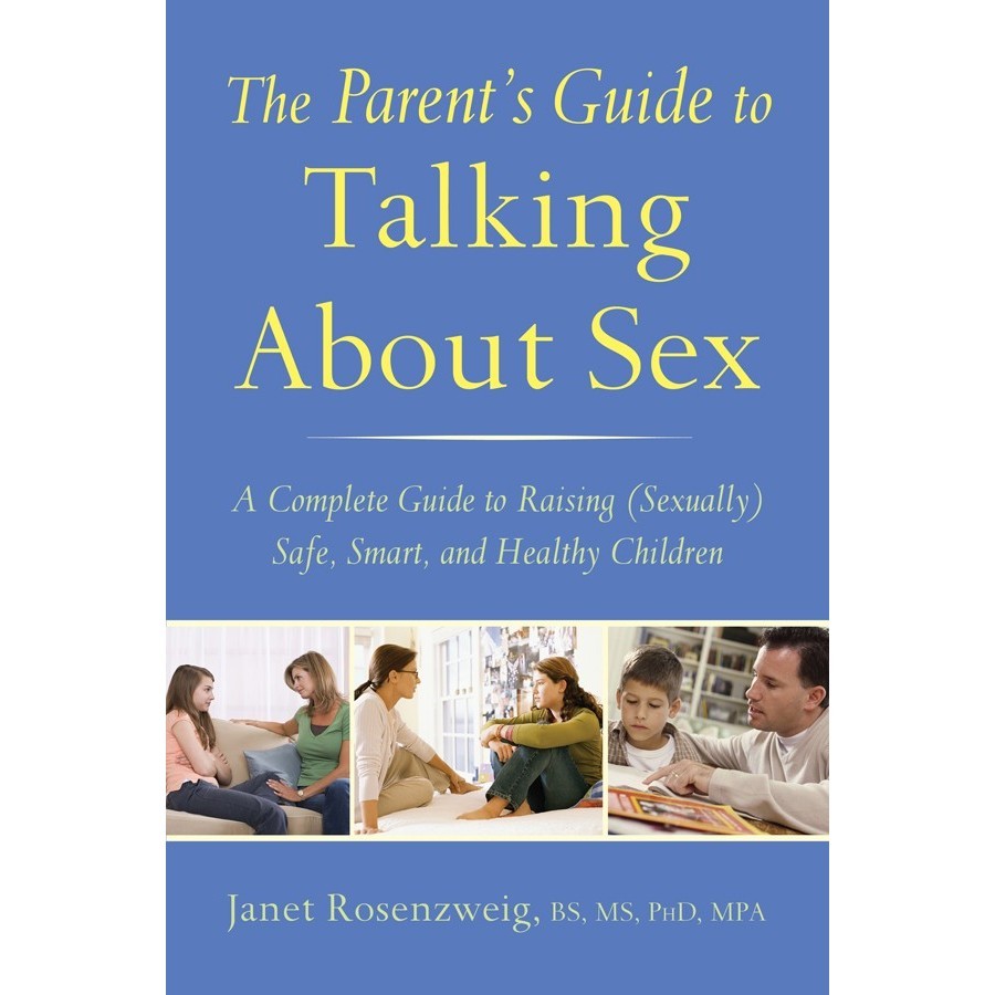 How to Talk to Teenagers about Sex The Parent's Guide to Protecting