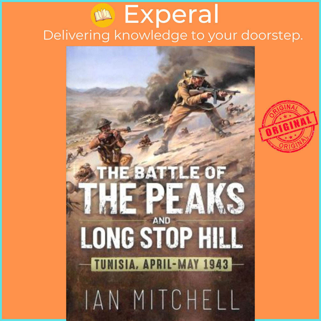 [English - 100% Original] - The Battle of the Peaks and Long Stop Hill : Tunisia by Ian Mitchell (UK edition, hardcover)