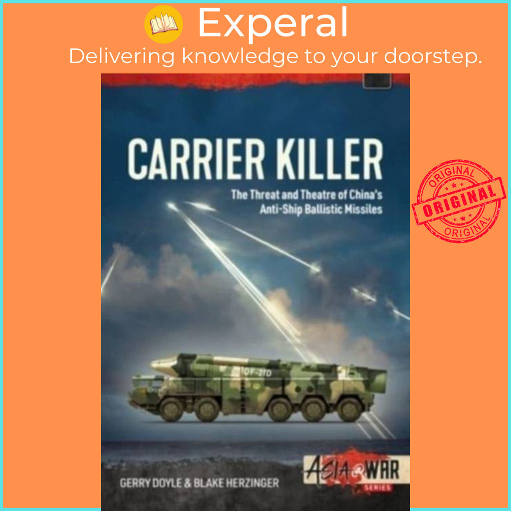 [English - 100% Original] - Carrier Killer - China's Anti-Ship Ballistic Missiles by Gerry Doyle (UK edition, paperback)