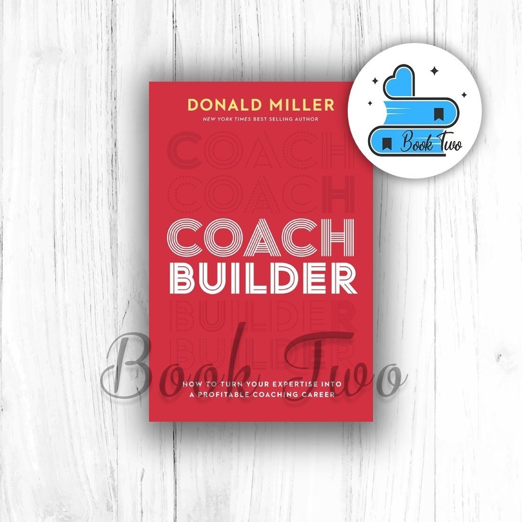 Coach Builder: How to Turn Your Expertise Into a Profitable Coaching Career - Donald Miller (English)