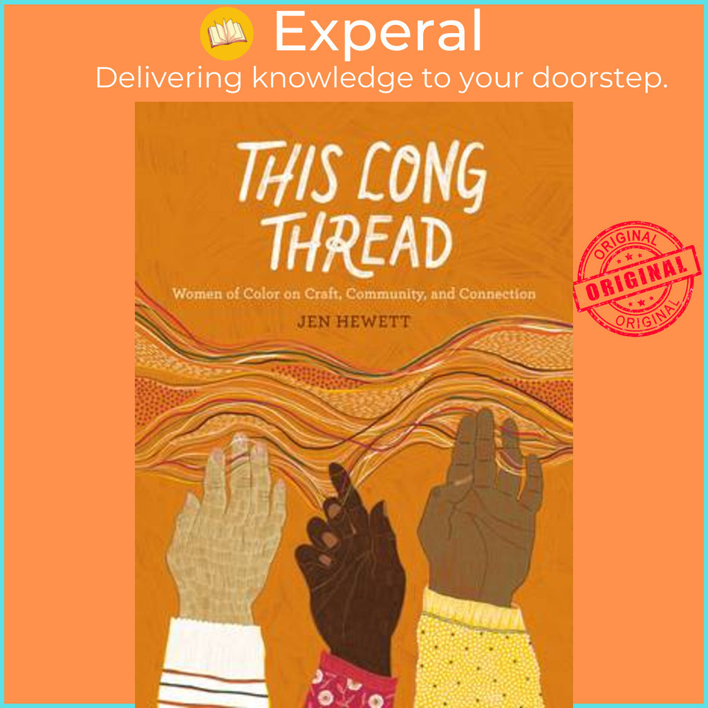 [English - 100% Original] - This Long Thread - Women of Color on Craft, Community, by Jen Hewett (US edition, paperback)