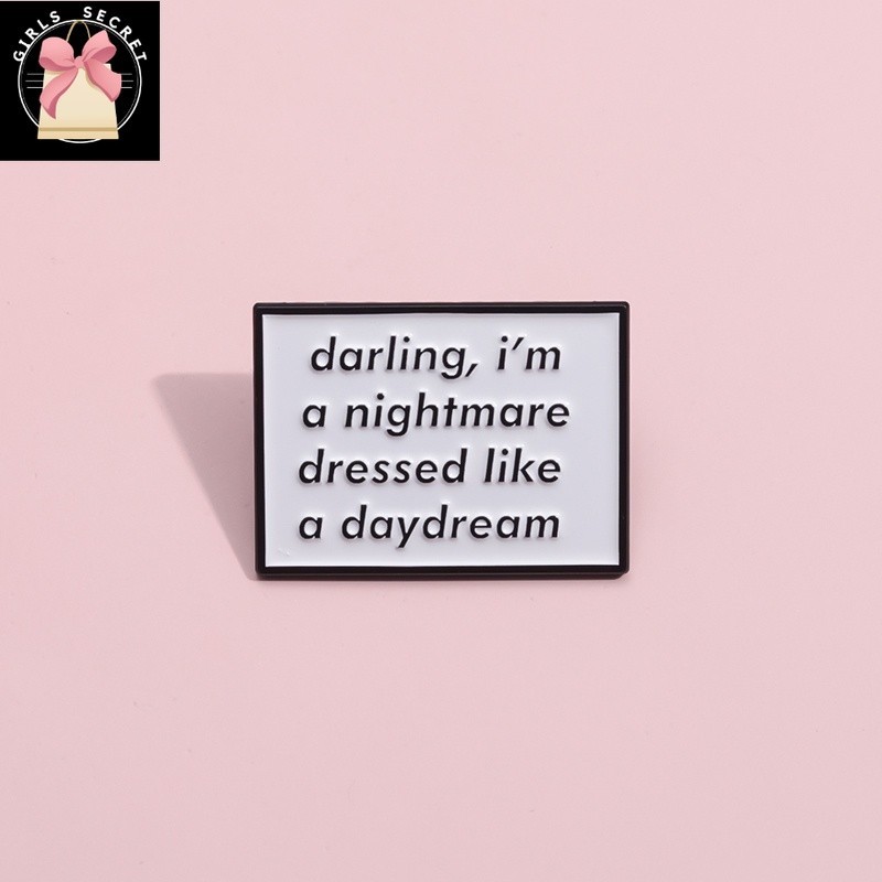 QQBbagAddStyle I Am A Nightmare Dressed Like A Daydream Texts Enamel Pins Brooches Music Song Badges