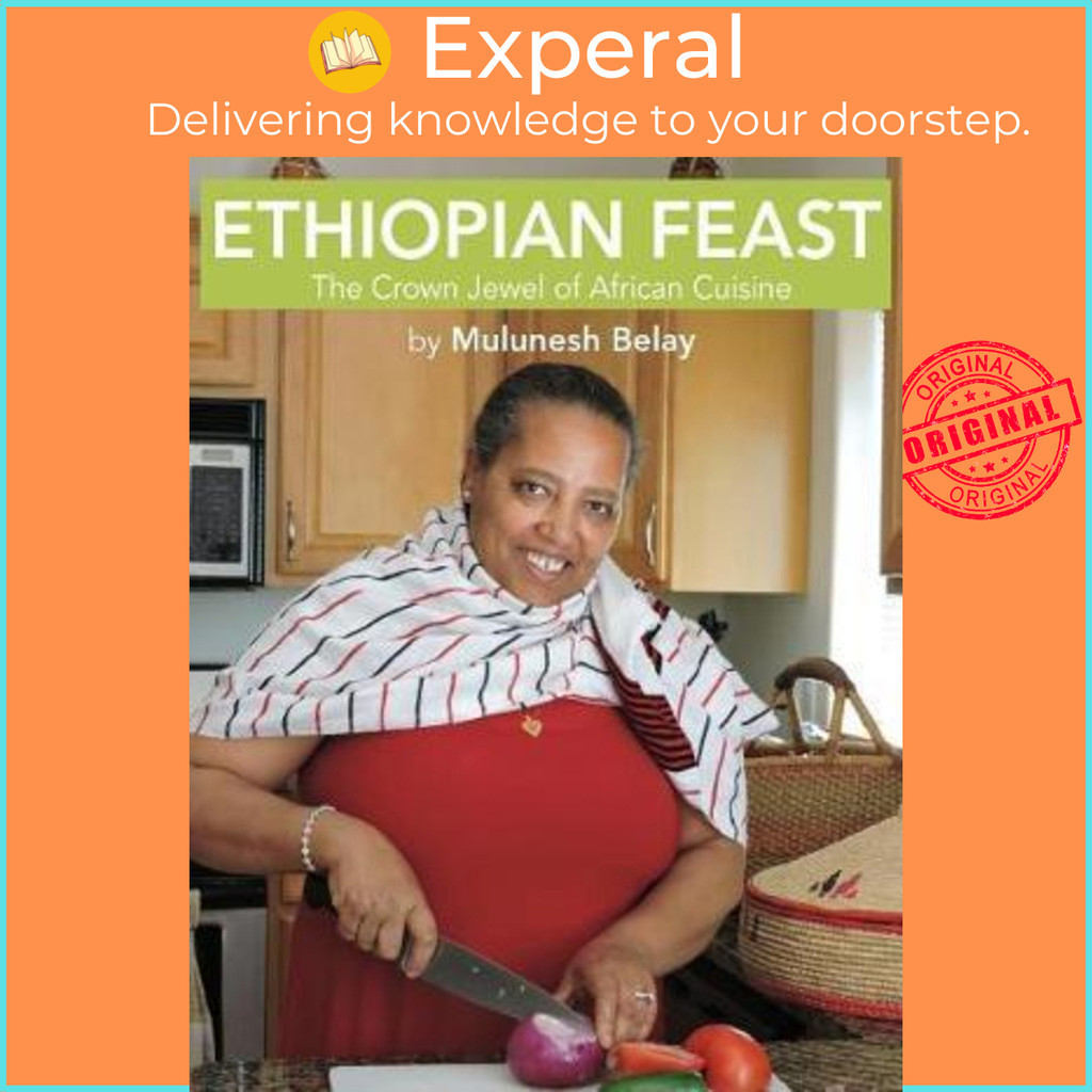 [English - 100% Original] - Ethiopian Feast : The Crown Jewel of African Cuisine by Mulunesh Belay (hardcover)