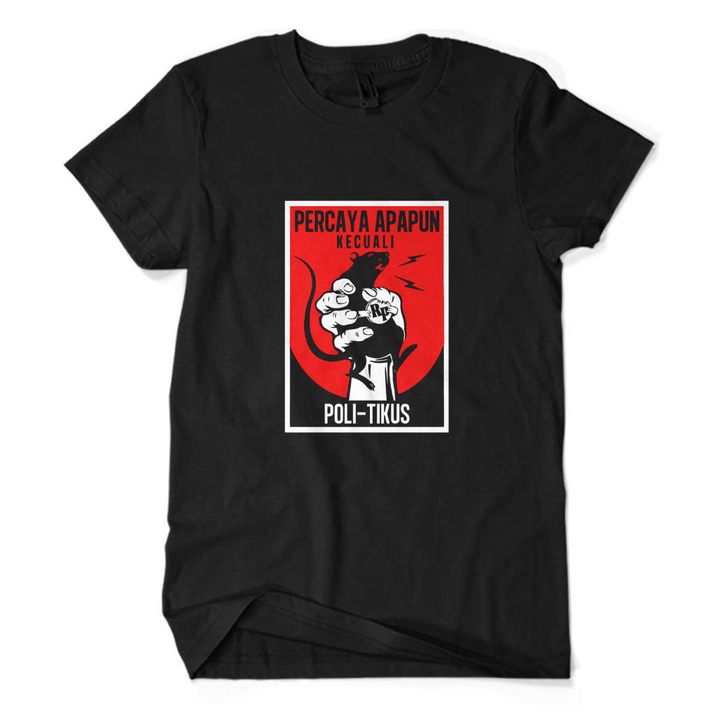 Premium Distro T-shirt PERCAYA ANYTHING POLITICAL EXCEPT - Cute Humor Hard Syntirement Shirt Anti-Corruption Coruptor Unisex Adult