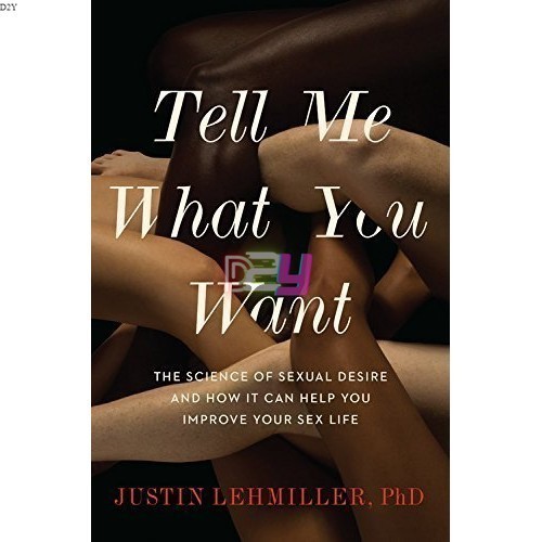 Tell Me What You Want: The Science of Sexual Desire and How It Can Help You Improve Your Sex Life | SelfHelp | eBook