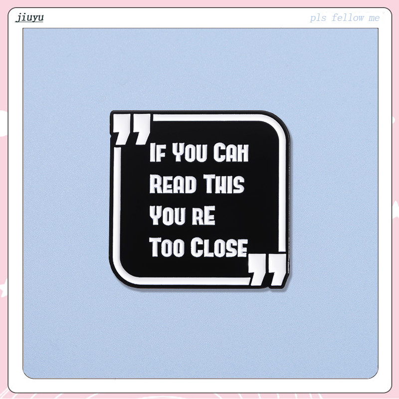 If You're Reading This You're Too Close Letter Badges Brooch Funny Text Alloy Pin Backpack Clothing Decoration Jewelry Accessories Gifts
