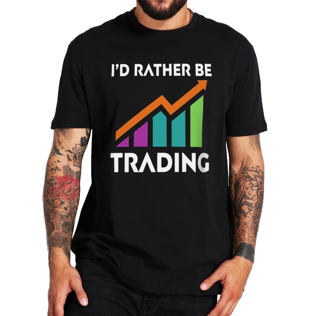 I'd Rather Be Trading T-shirt Stock Market Trading Lovers Cryptocurrency Gifts Tee Tops Soft Cotton Summer T Shirt