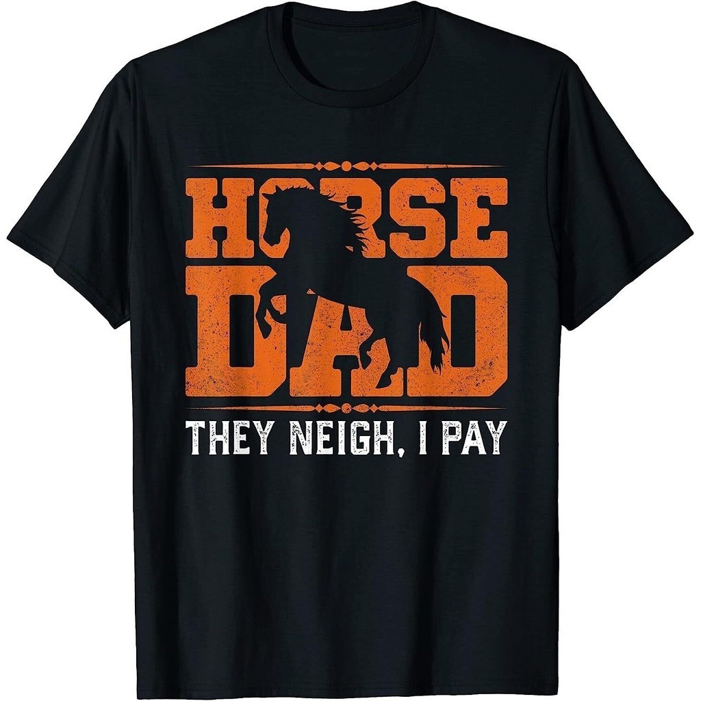 Horse Dad They Neigh I Pay T-Shirt