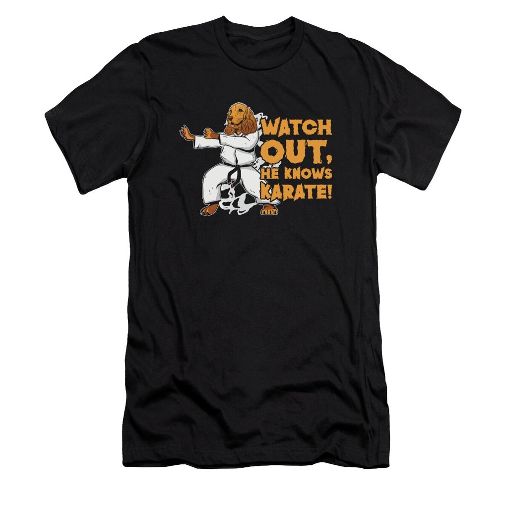 [24 Hours] T-Shirt Watch Out He Knows Karate Dog Martial Art 2 Authentic Cotton 1 Korean Shirt
