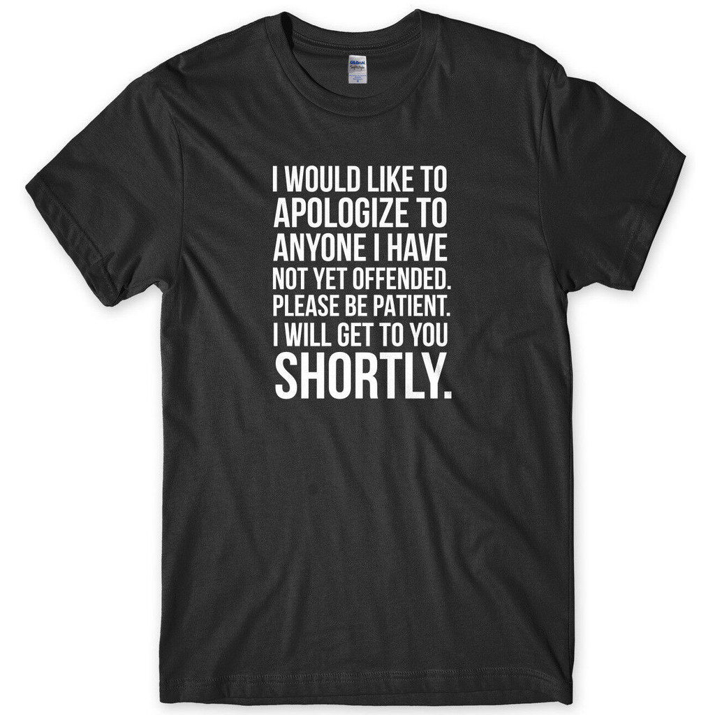 I Would Like To Apologize To Anyone I Have Not Yet Offended Funny Mens T-Shirt