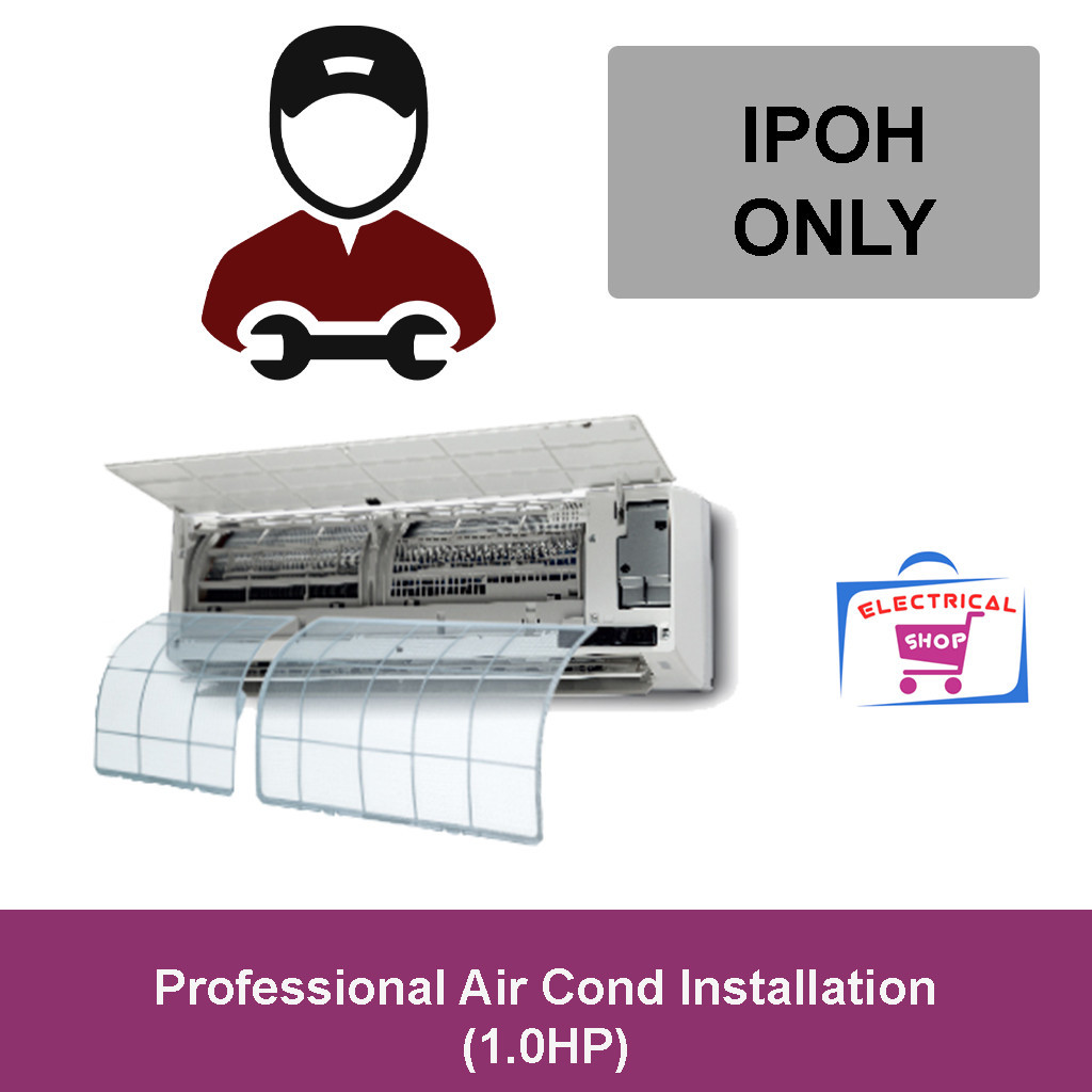 Electrical Shop Professional Air Cond Installation Services for 1HP Air Conditioner (Inverter Or Non Inverter) [Ipoh]