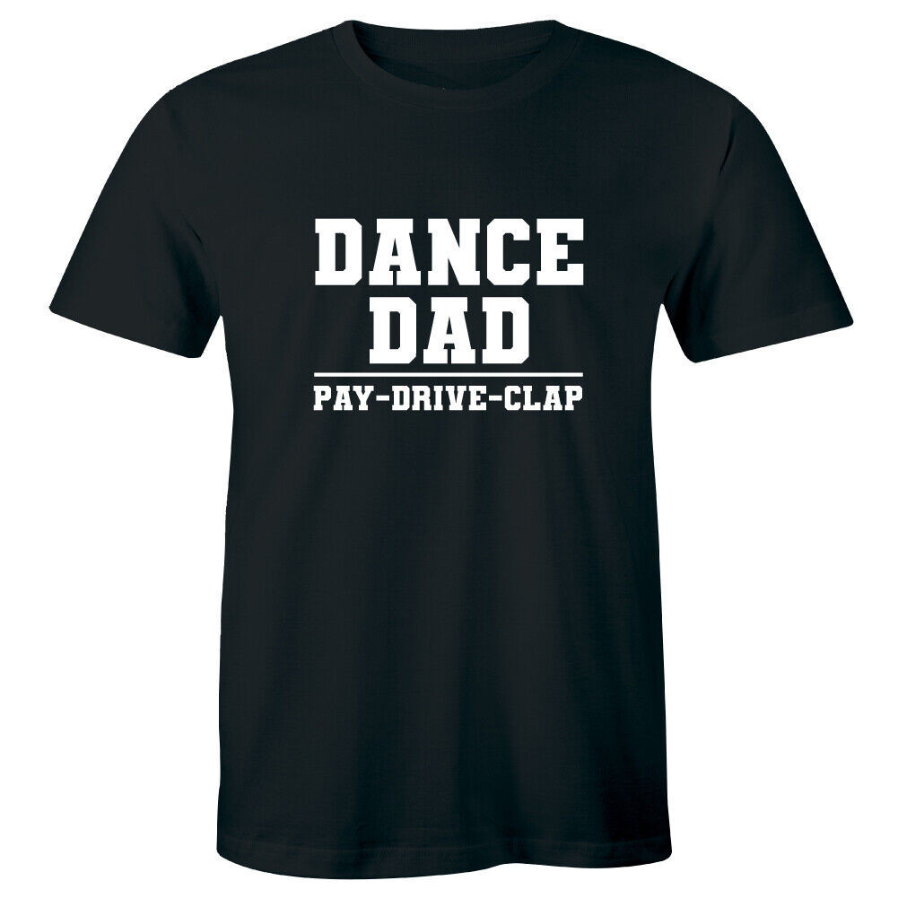 Dance Dad Pay Drive Clap Men'S Short Sleeve T-Shirt Funny Music Supporter Tee