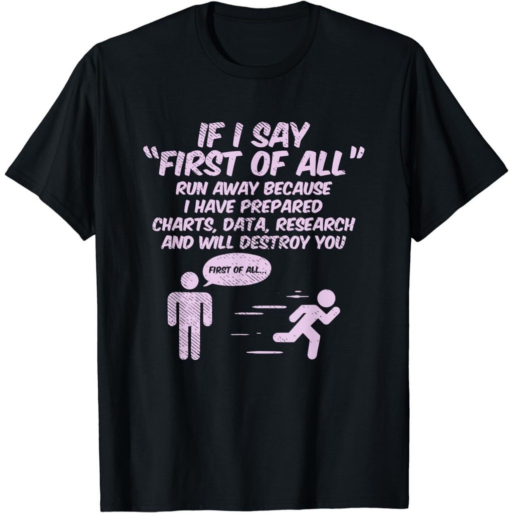 New Debate/Speech, If I Say First Of All Debater Speaker Gift Idea T-Shirt