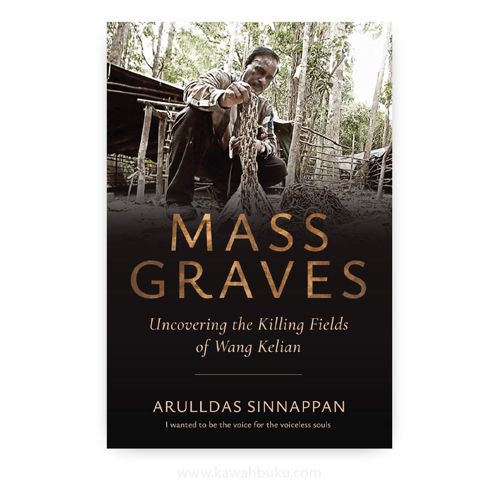 Mass Graves: Uncovering the Killing Fields of Wang Kelian | Kawah Buku